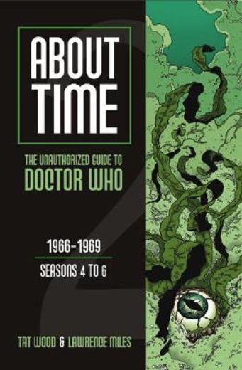 about time,the unauthorized guide to doctor who: 1966-1969, seasons 4 to 6 (en Inglés)