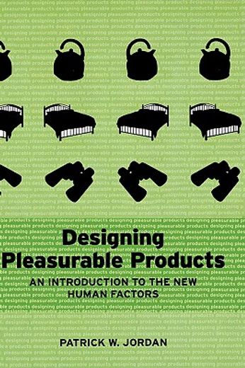 designing pleasurable products,an introduction to the new human factors