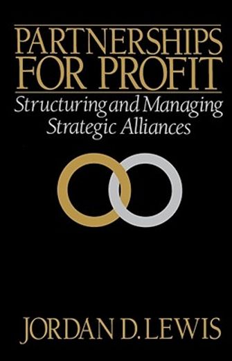 partnerships for profit,structuring and managing strategic alliances
