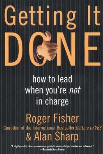 getting it done,how to lead when you´re in charge