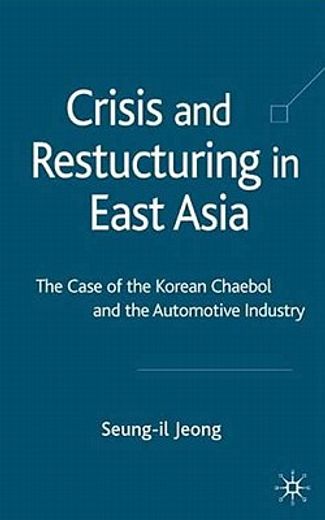 crisis and restructuring in east asia,the case of the korean chaebol and the automotive industry