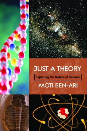 just a theory,exploring the nature of science