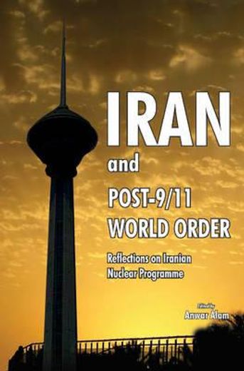 iran and post-9/11 world order,reflections on iranian nuclear programme