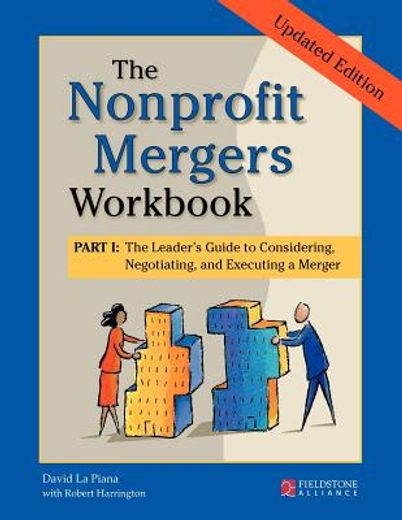 nonprofit mergers workbook,the leaders guide to considering negotiating and executing a merger (en Inglés)