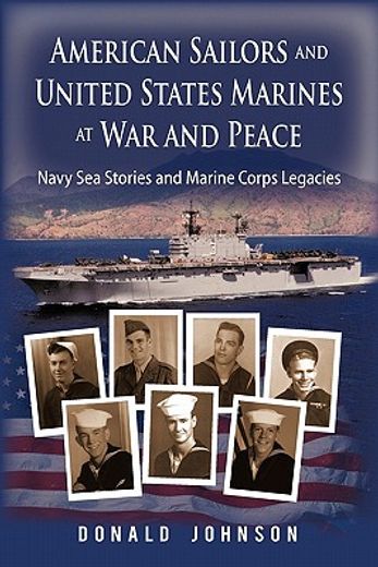 american sailors and united states marines at war and peace,navy sea stories and marine corps legacies