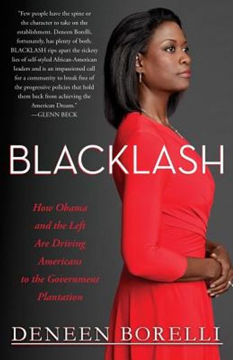 Blacklash: How Obama and the Left Are Driving Americans to the Government Plantation (en Inglés)