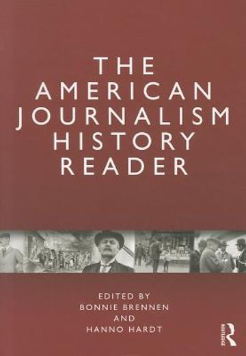 the american journalism history reader,critical and primary texts