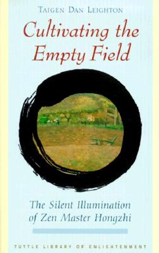 cultivating the empty field,the silent illumination of zen master hongzhi