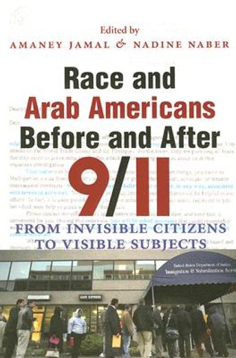 race and arab americans before and after 9/11,from invisible citizens to visible subjects (en Inglés)