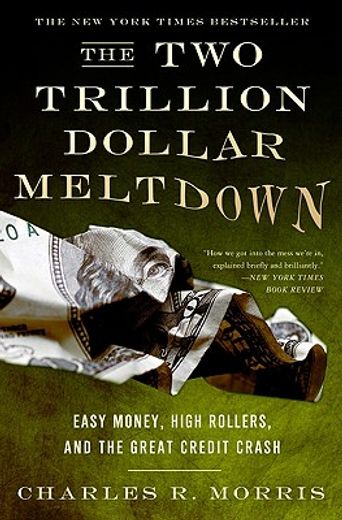 the two trillion dollar meltdown,easy money, high rollers, and the great credit crash