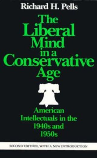 the liberal mind in a conservative age,american intellectuals in the 1940s and 1950s