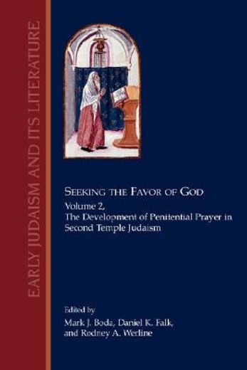 seeking the favor of god,the development of penitential prayer in second temple judaism