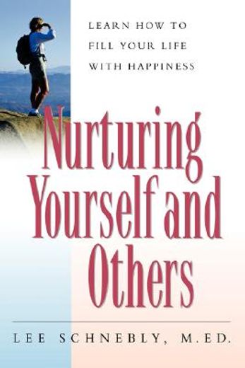 nurturing yourself and others,learn how to fill your life with happiness