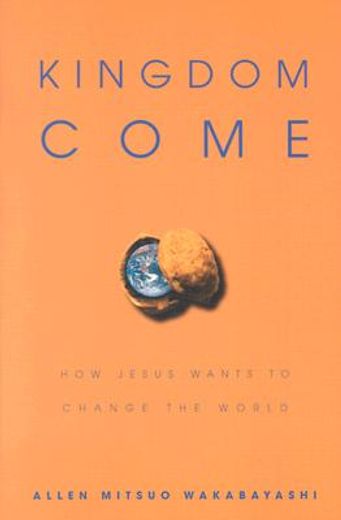 kingdom come,how jesus wants to change the world (en Inglés)