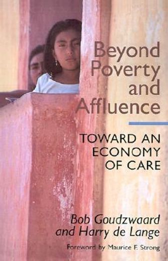 beyond poverty and affluence,toward an economy of care with a twelve-step program for economic recovery