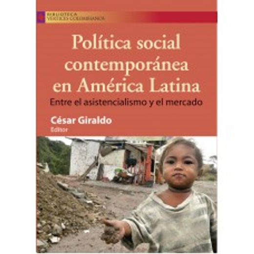 Política Social Contemporánea en América Latina: Entre el Asistencialismo y el Mercado (in Spanish)