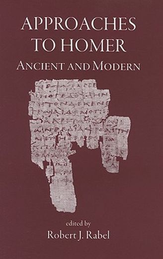 Approaches to Homer, Ancient and Modern (in English)