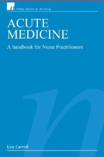acute medicine,a handbook for nurse practitioners