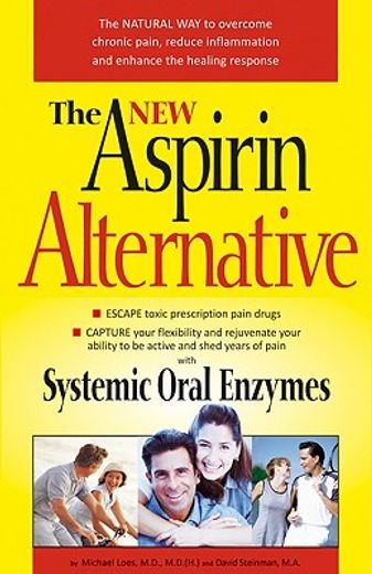 The New Aspirin Alternative: The Natural Way to Overcome Chronic Pain, Reduce Inflammation and Enhance the Healing Response (en Inglés)