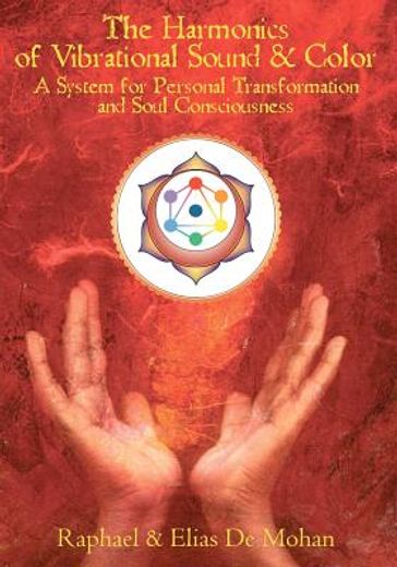 the harmonics of vibrational sound & color,a system for personal transformation and soul consciousness (en Inglés)