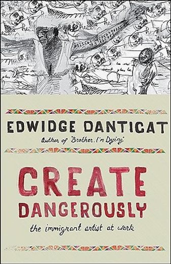 create dangerously,the immigrant artist at work
