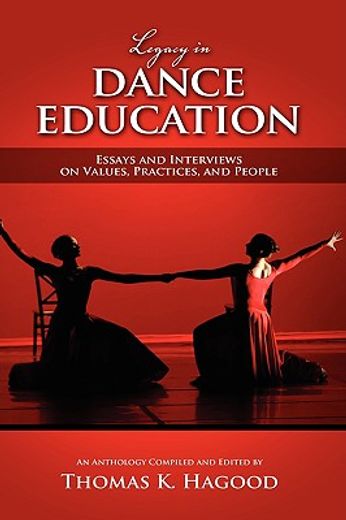 legacy in dance education,essays and interviews on values, practices, and people