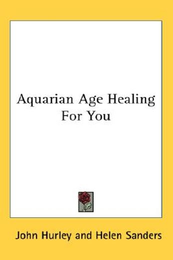 aquarian age healing for you (in English)
