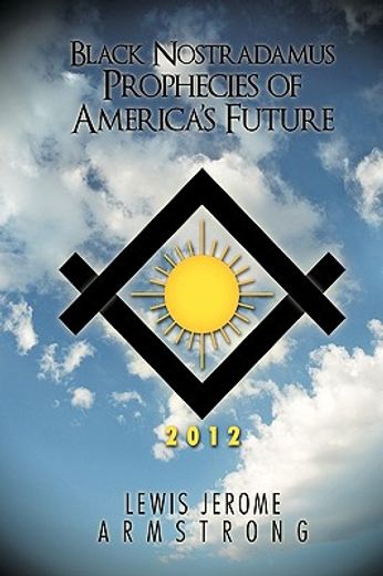 black nostradamus prophecies of america’s future (en Inglés)