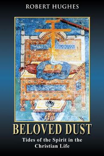 beloved dust,tides of the spirit in the christian life