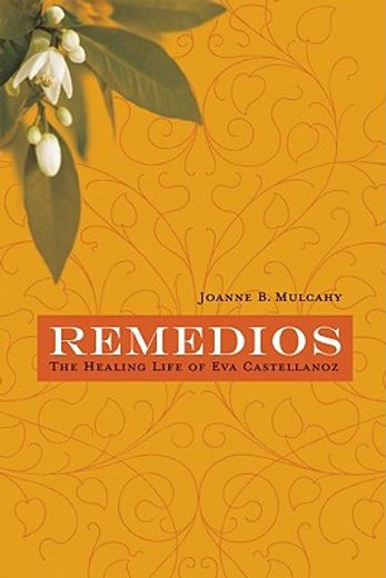 remedios,the healing life of eva castellanoz