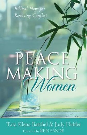 peacemaking women,biblical hope for resolving conflict