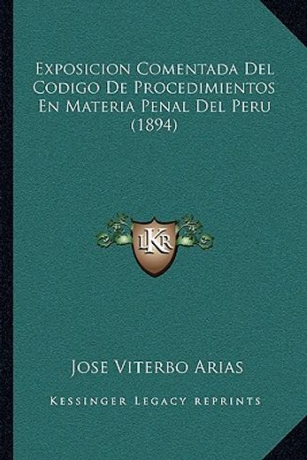 Exposicion Comentada del Codigo de Procedimientos en Materia Penal del Peru (1894) (in Spanish)