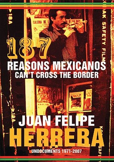 187 reasons mexicanos can´t cross the border,undocuments 1971 - 2007