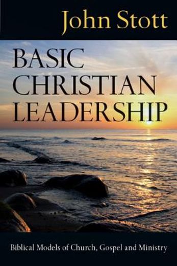 basic christian leadership,biblical models of church, gospel and ministry (in English)