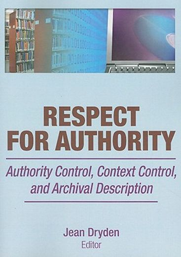respect for authority,authority control, context control, and archival description