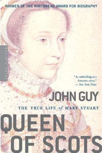 queen of scots,the true life of mary stuart