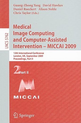 medical image computing and computer-assisted intervention -- miccai 2009 (en Inglés)