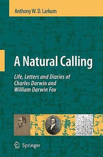 a natural calling,life, letters and diaries of charles darwin and william darwin fox