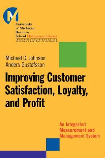 improving customer satisfaction, loyalty, and profit,an integrated measurement and management system