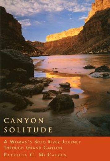 canyon solitude,a woman´s solo river journey through the grand canyon