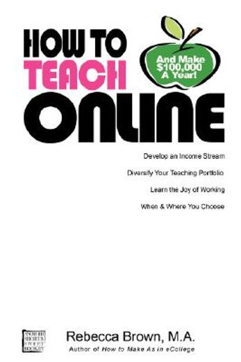 how to teach online and make $100,000 a year,develop an income stream, diversify your teaching portfolio, learn the joy of working when and where