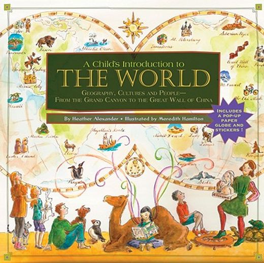 a child´s introduction to the world,geography, cultures, and people - from the grand canyon to the great wall of china