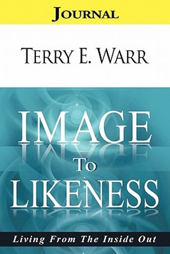 image to likeness journal,living from the inside out