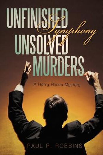 unfinished symphony, unsolved murders,a harry ellison mystery