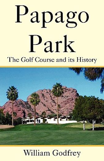 papago park,the golf course and its history