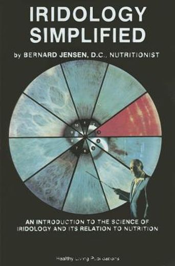 iridology simplified: an introduction to the science of iridology and its relation to nutrition (in English)