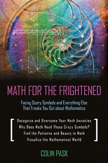 math for the frightened,facing scary symbols and everything else that freaks you out about mathematics (en Inglés)