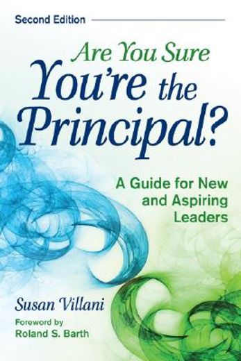 are you sure you´re the principal?,a guide for new and aspiring leaders