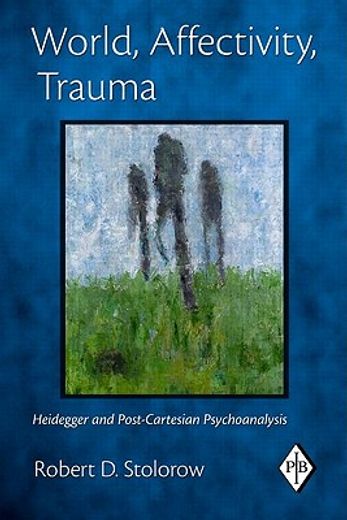 world, affectivity, trauma,heidegger and post-cartesian psychoanalysis