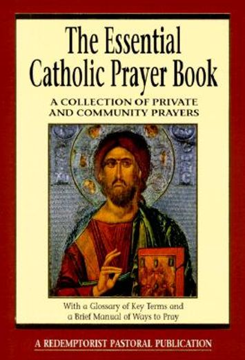 the essential catholic prayer book,a collection of private and community prayers (en Inglés)